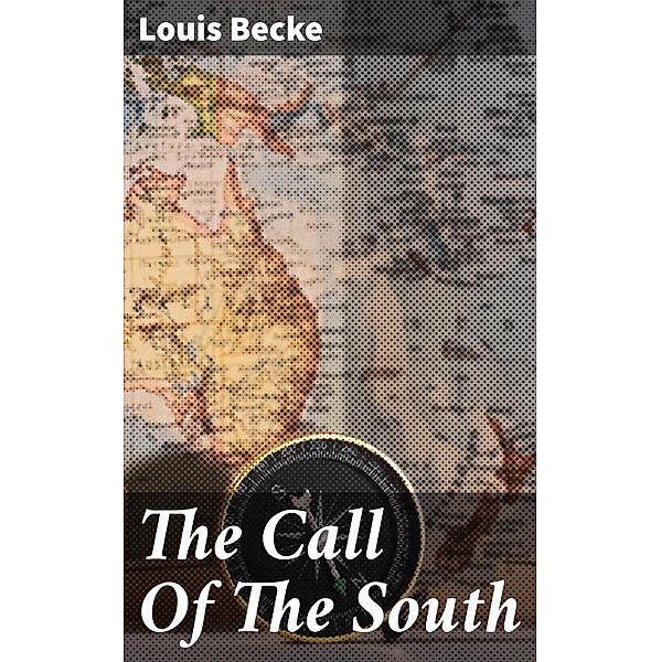 The Call Of The South, Louis Becke