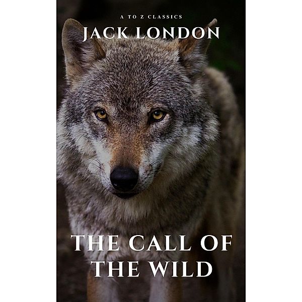 The Call of the Wild, Jack London, A To Z Classics