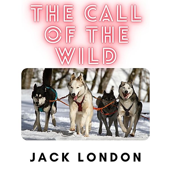 The Call of the Wild, Jack London