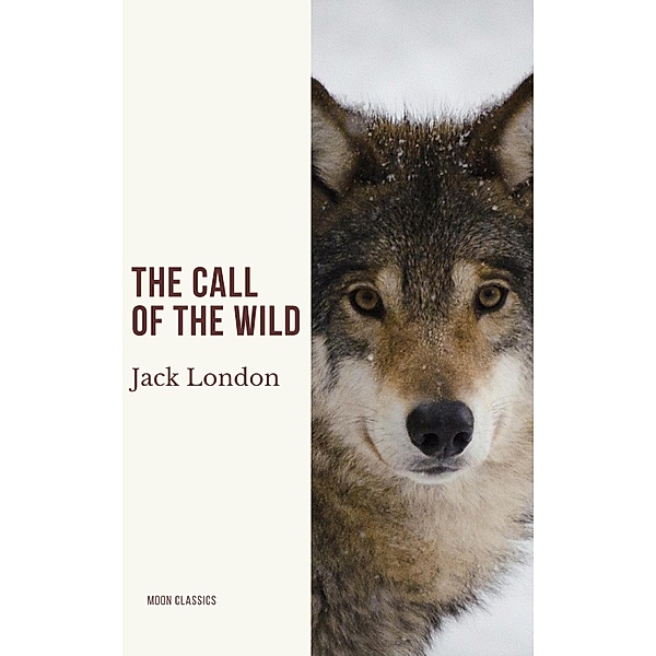 The Call of the Wild, Jack London, Moon Classics
