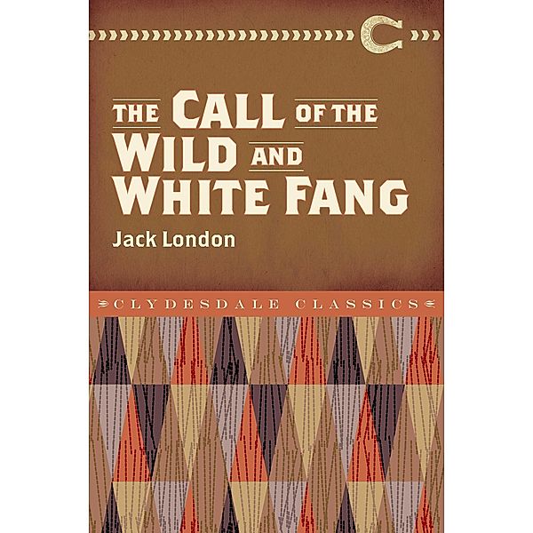 The Call of the Wild and White Fang, Jack London