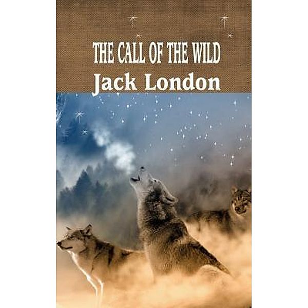 The Call of the Wild / Best Jack London Books Bd.1, Jack London
