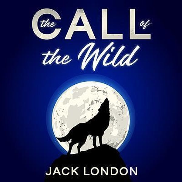 The Call of the Wild by Jack London / History Books, Jack London