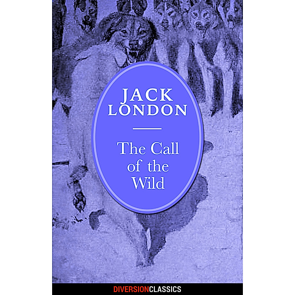 The Call of the Wild (Diversion Classics), Jack London