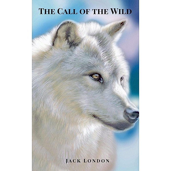 The Call of the Wild (Modern English Translation), Jack London