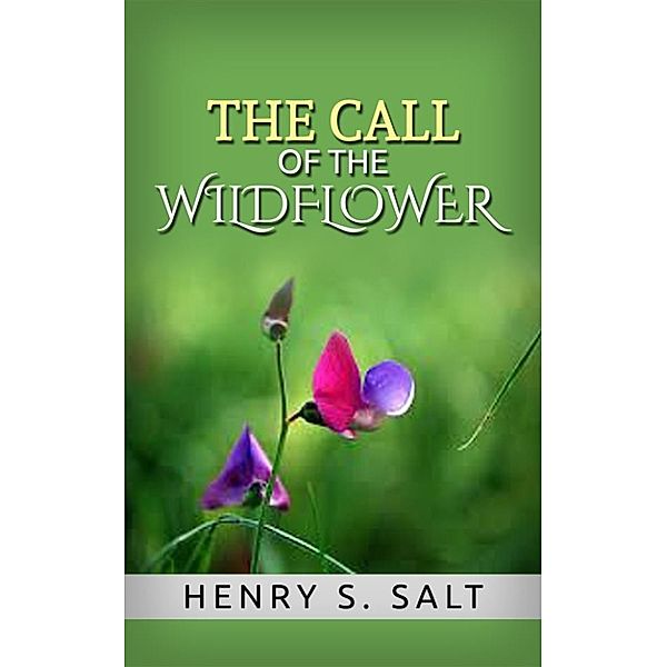 The Call of the Wildflower, Henry S. Salt