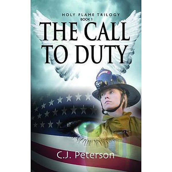 The Call to Duty / Holy Flame Trilogy Bd.1, C. J. Peterson