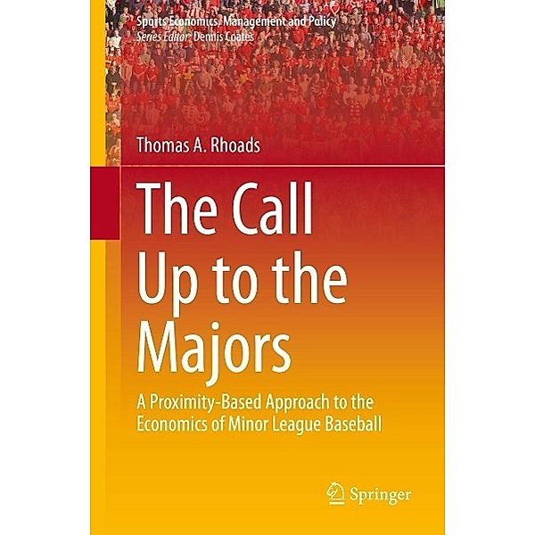 The Call Up to the Majors / Sports Economics, Management and Policy Bd.7, Thomas A. Rhoads