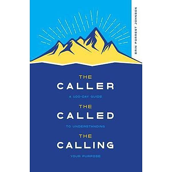 The Caller, the Called, the Calling, Erin Forrest Johnson