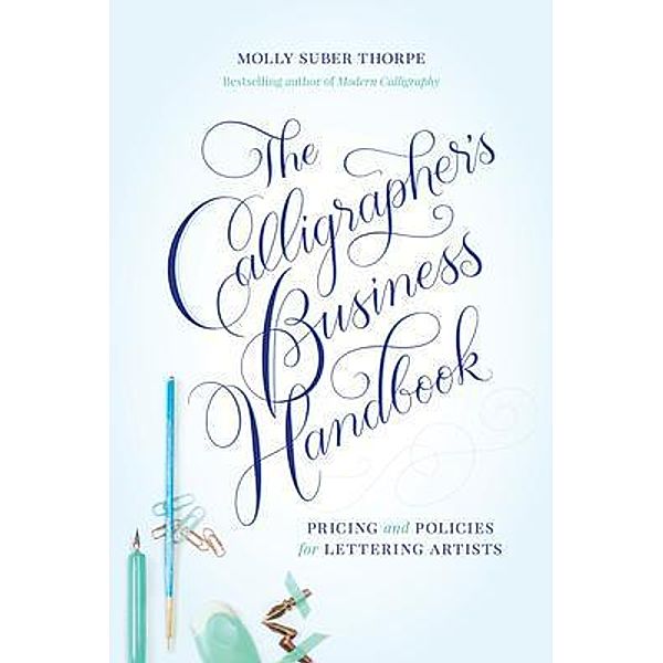 The Calligrapher's Business Handbook, Molly Suber Thorpe