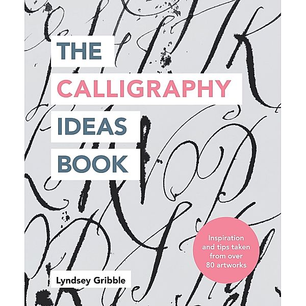 The Calligraphy Ideas Book / Craft Ideas, Lyndsey Gribble