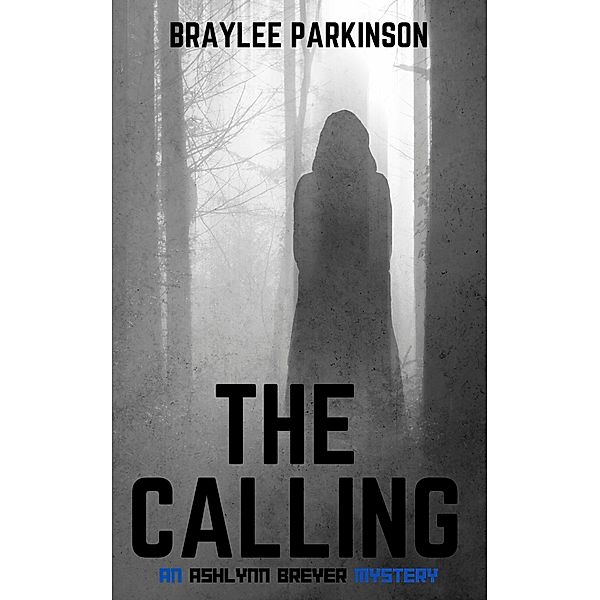 The Calling (Ashlynn Breyer, #1) / Ashlynn Breyer, Braylee Parkinson