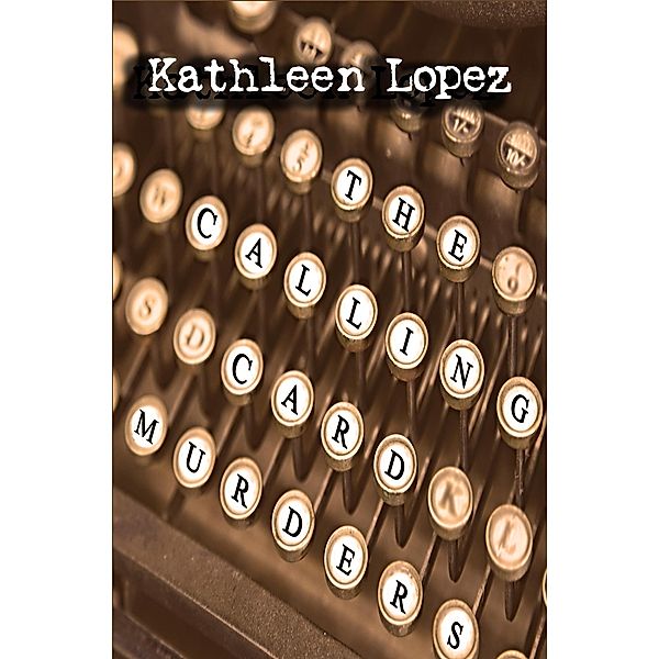 The Calling Card Murders (The Crawford Chronicles, #1) / The Crawford Chronicles, Kathleen Lopez