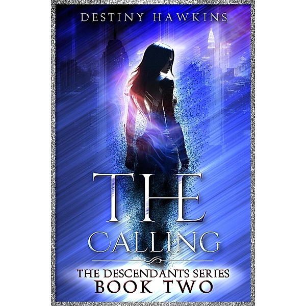 The Calling (The Descendants Series, #2) / The Descendants Series, Destiny Hawkins