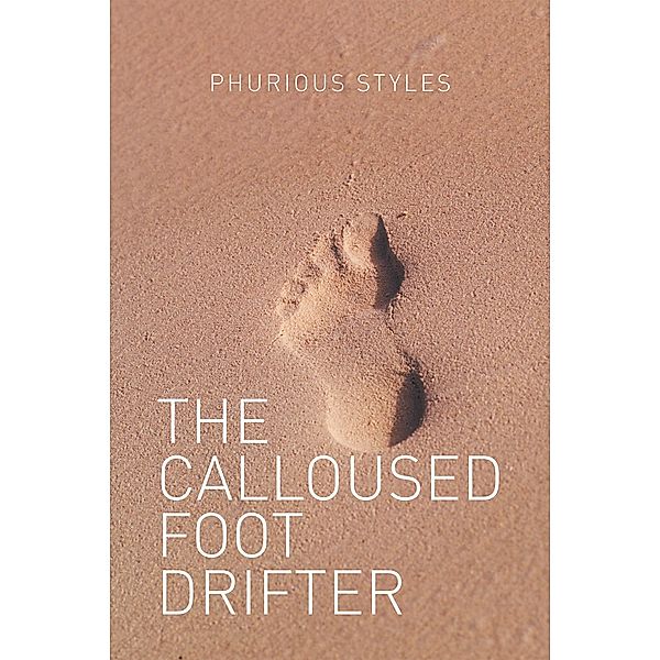 The Calloused Foot Drifter, Phurious Styles