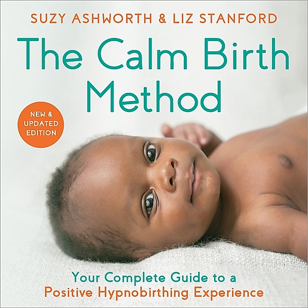 The Calm Birth Method (Revised Edition), Suzy Ashworth, Liz Stanford