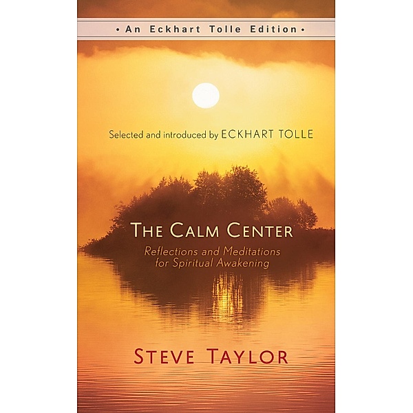 The Calm Center / An Eckhart Tolle Edition, Steve Taylor