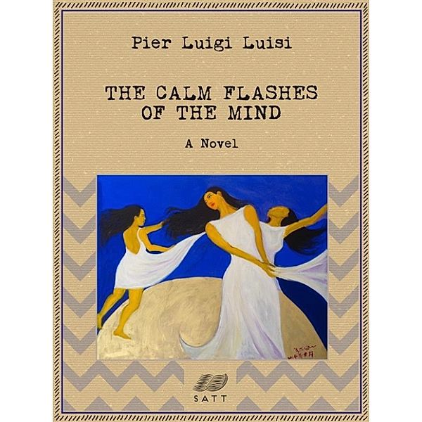 The Calm Flashes of the Mind: A Novel, Pier Luigi Luisi