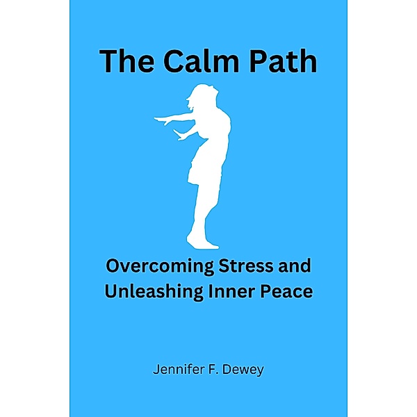The Calm Path, Jennifer F. Dewey