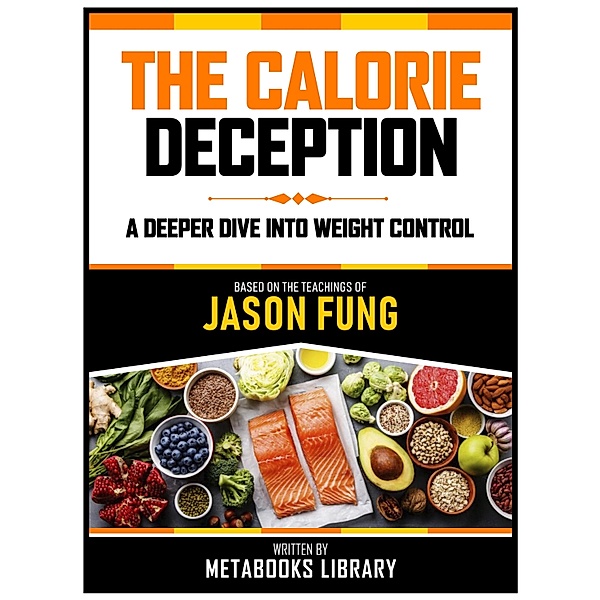 The Calorie Deception - Based On The Teachings Of Jason Fung, Metabooks Library