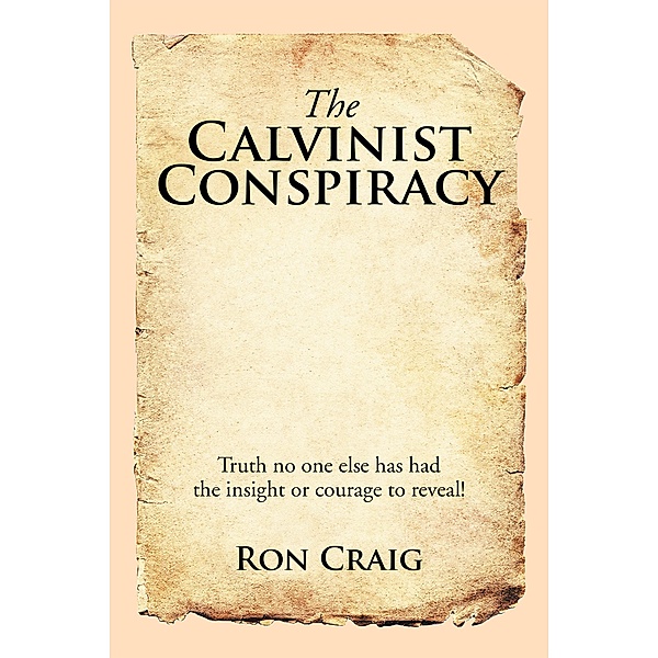 The Calvinist Conspiracy, Ron Craig
