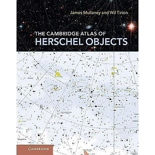 The Cambridge Atlas of Herschel Objects, James Mullaney, Wil Tirion