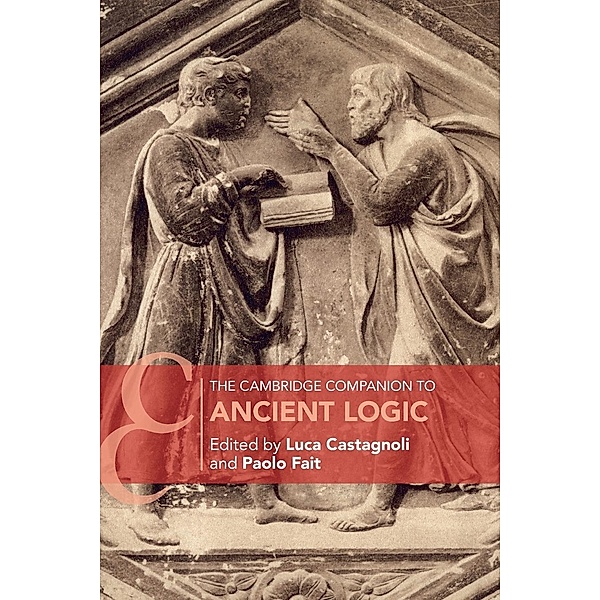 The Cambridge Companion to Ancient Logic, Luca Castagnoli, Paolo Fait