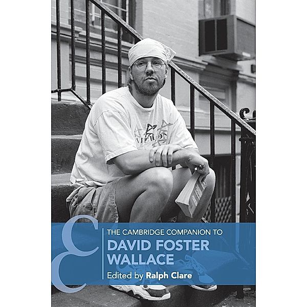 The Cambridge Companion to David Foster Wallace, Ralph Clare