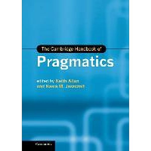 The Cambridge Handbook of Pragmatics, Keith Allan
