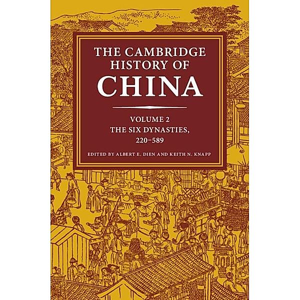 The Cambridge History of China: Volume 2, The Six Dynasties, 220-589 / The Cambridge History of China