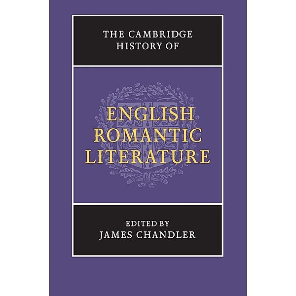 The Cambridge History of English Romantic Literature, James K. Chandler
