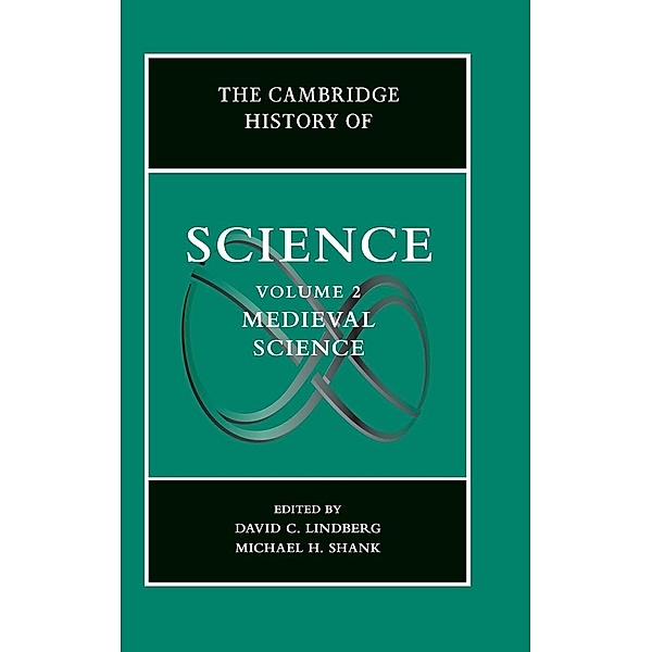 The Cambridge History of Science: Volume 2, Medieval Science, David C. Lindberg, Michael H. Shank
