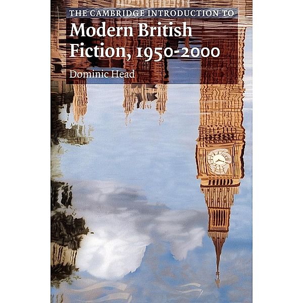 The Cambridge Introduction to Modern British Fiction, 1950 2000, Dominic Head