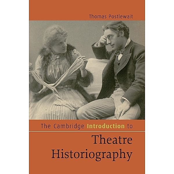The Cambridge Introduction to Theatre Historiography, Thomas Postlewait
