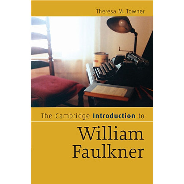 The Cambridge Introduction to William Faulkner, Theresa M. Towner