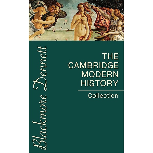 The Cambridge Modern History Collection, J.b. Bury, Mandell Creighton, Lord Acton, R. Nisbet Bain, Adolphus William Ward, G. W. Prothero