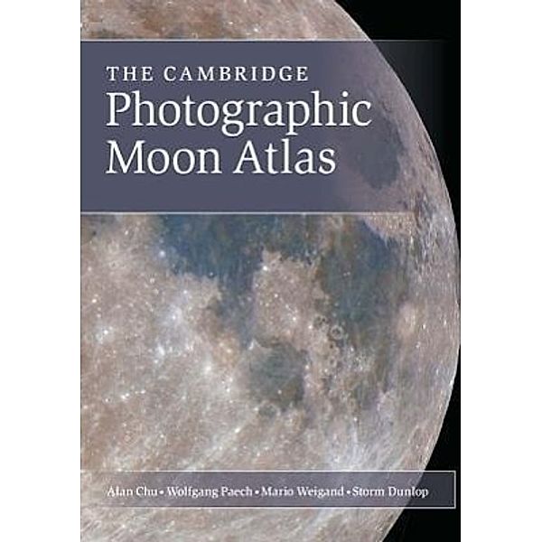 The Cambridge Photographic Moon Atlas, Alan Chu, Wolfgang Paech, Mario Weigand