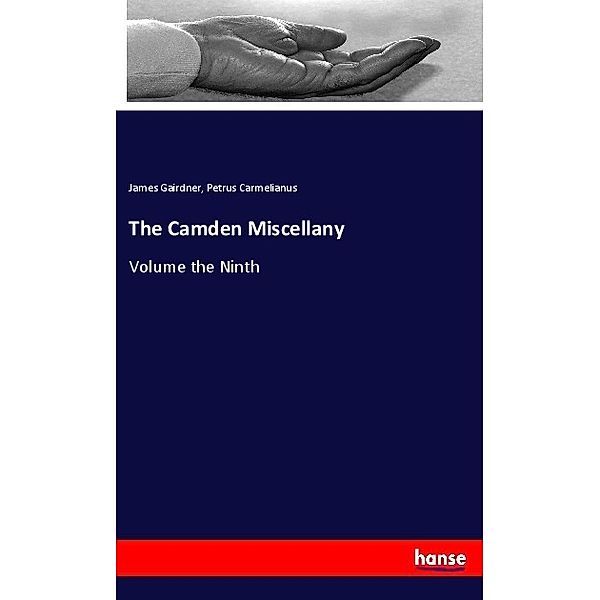 The Camden Miscellany, James Gairdner, Petrus Carmelianus