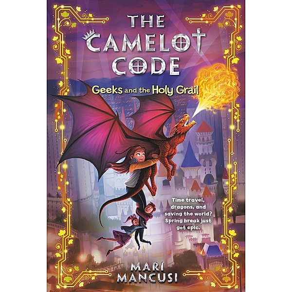 The Camelot Code: Geeks and the Holy Grail / The Camelot Code Bd.2, Mari Mancusi