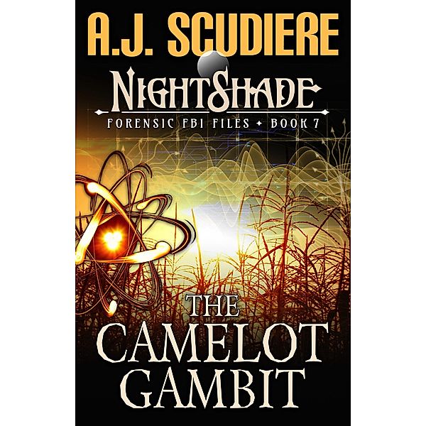 The Camelot Gambit (NightShade Forensic FBI Files, #7) / NightShade Forensic FBI Files, A. J. Scudiere
