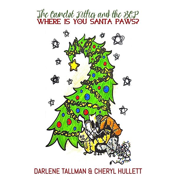 The Camelot Kitties & the BCP in Where Is You Santa Paws? (The Camelot Kitties and the BCP, #3) / The Camelot Kitties and the BCP, Cheryl Hullett, Darlene Tallman