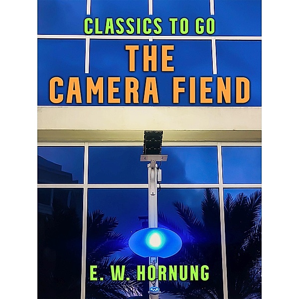 The Camera Fiend, E. W. Hornung