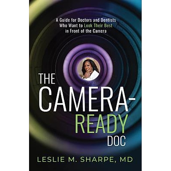The Camera-Ready Doc / Purposely Created Publishing Group, Leslie M. Sharpe