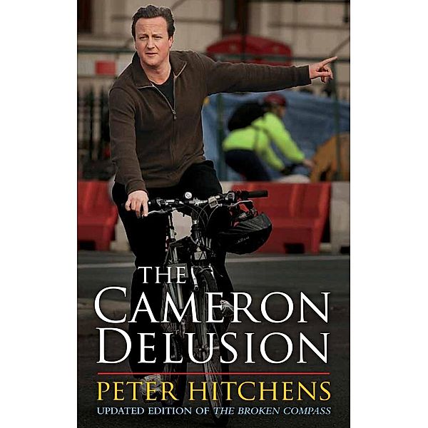 The Cameron Delusion, Peter Hitchens