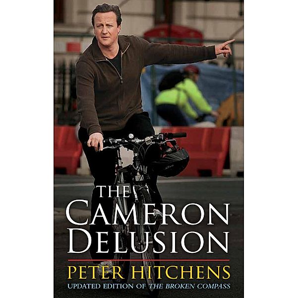 The Cameron Delusion, Peter Hitchens
