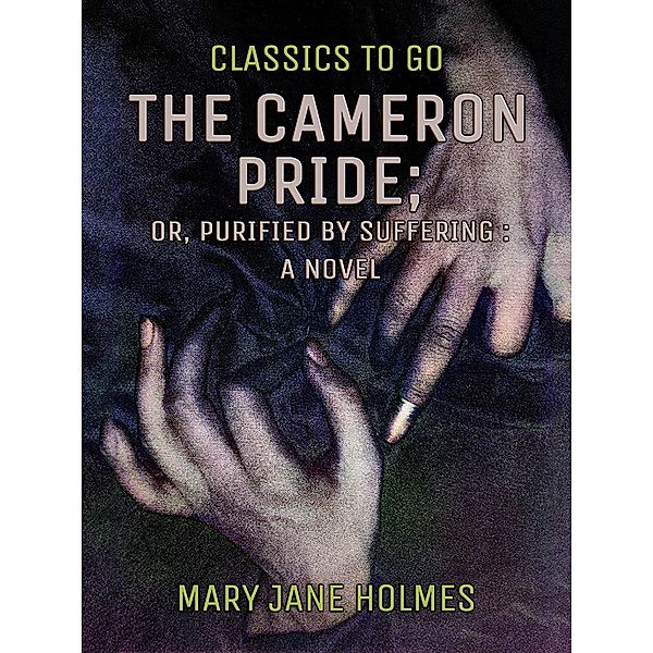 The Cameron Pride, or, Purified by Suffering, Mary Jane Holmes