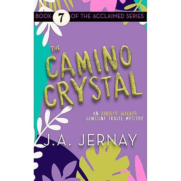 The Camino Crystal (An Ainsley Walker Gemstone Travel Mystery) / An Ainsley Walker Gemstone Travel Mystery, J. A. Jernay