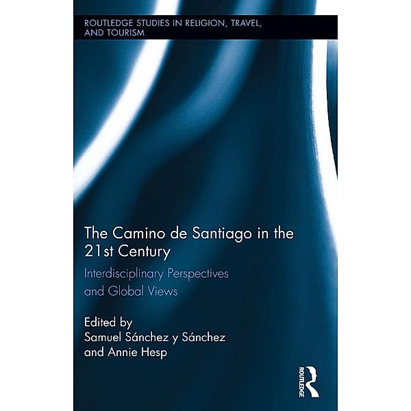 The Camino de Santiago in the 21st Century / Routledge Studies in Pilgrimage, Religious Travel and Tourism