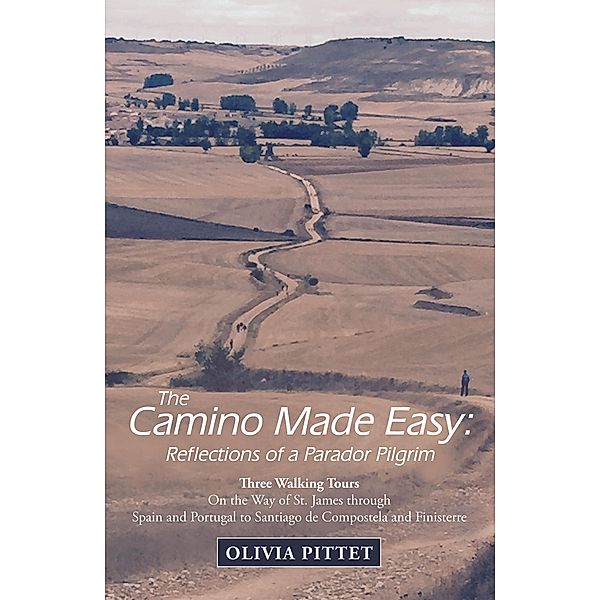 The Camino Made Easy: Reflections of a Parador Pilgrim, Olivia Pittet