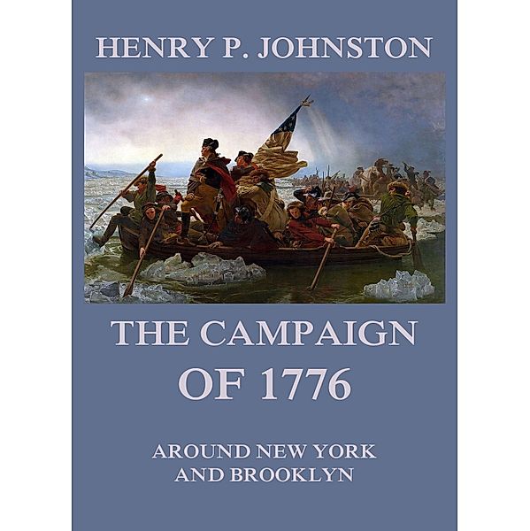 The Campaign of 1776 around New York and Brooklyn, Henry P. Johnston
